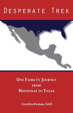 portada Desperate Trek: One Family's Journey from Honduras to Texas (en Inglés)