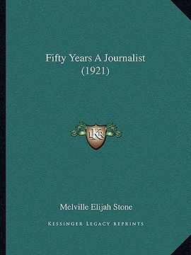 portada fifty years a journalist (1921) (en Inglés)