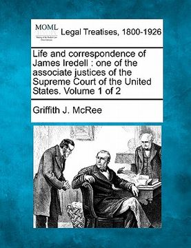 portada life and correspondence of james iredell: one of the associate justices of the supreme court of the united states. volume 1 of 2