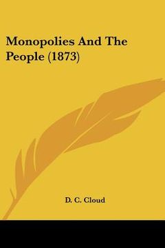 portada monopolies and the people (1873) (en Inglés)