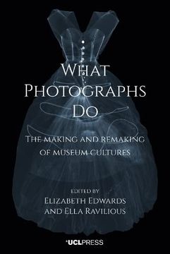 portada What Photographs Do: The making and remaking of museum cultures (in English)