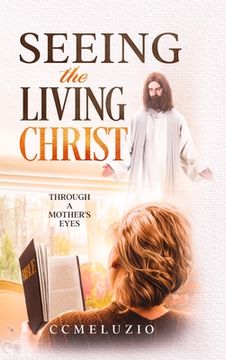 portada Seeing the living Christ: Through a Mother's Eyes (en Inglés)