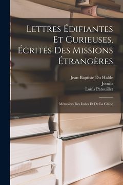 portada Lettres Édifiantes Et Curieuses, Écrites Des Missions Étrangères: Mémoires Des Indes Et De La Chine (in French)