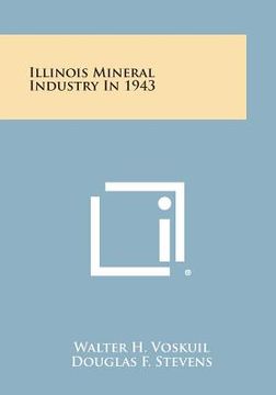 portada Illinois Mineral Industry in 1943 (in English)