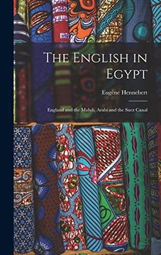 portada The English in Egypt: England and the Mahdi, Arabi and the Suez Canal (en Inglés)