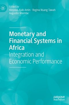 portada Monetary and Financial Systems in Africa: Integration and Economic Performance (en Inglés)