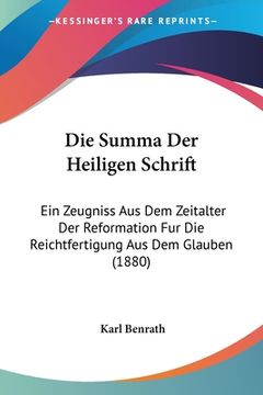 portada Die Summa Der Heiligen Schrift: Ein Zeugniss Aus Dem Zeitalter Der Reformation Fur Die Reichtfertigung Aus Dem Glauben (1880) (en Alemán)