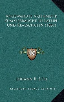 portada Angewandte Arithmetik Zum Gebrauche In Latein-Und Realschulen (1861) (en Alemán)