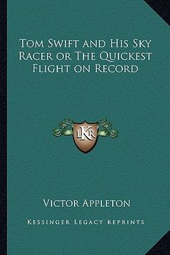 portada tom swift and his sky racer or the quickest flight on record (in English)