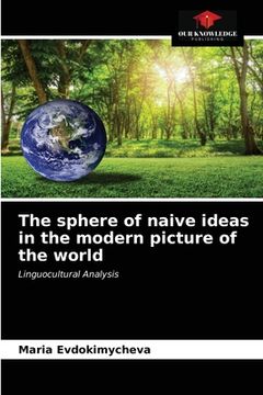 portada The sphere of naive ideas in the modern picture of the world (en Inglés)