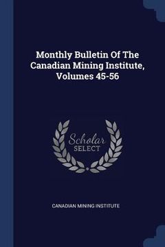 portada Monthly Bulletin Of The Canadian Mining Institute, Volumes 45-56 (in English)