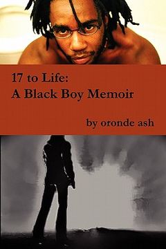portada 17 to life: a black boy memoir (on becoming a human... being in america) (en Inglés)