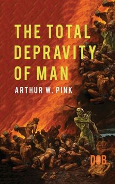 portada The Total Depravity of Man (in English)