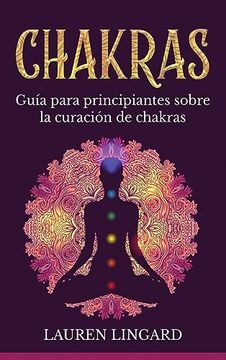 portada Chakras: Guía Para Principiantes Sobre la Curación de Chakras