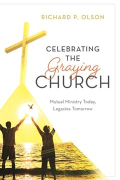 portada Celebrating the Graying Church: Mutual Ministry Today, Legacies Tomorrow (en Inglés)