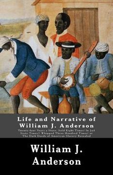 portada Life and Narrative of William J. Anderson: Twenty-four Years a Slave: Sold Eight Times! In Jail Sixty Times!! Whipped Three Hundred Times! Or The Dark (in English)
