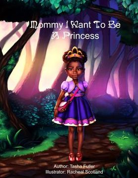 portada Mommy I Want to be a Princess (en Inglés)