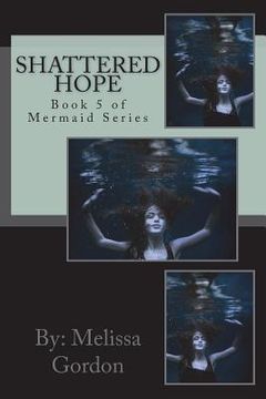 portada Shattered Hope: Book 5 of Mermaid Series (in English)