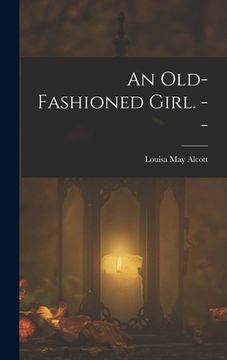 portada An Old-fashioned Girl. --