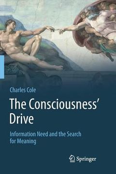 portada The Consciousness' Drive: Information Need and the Search for Meaning (in English)