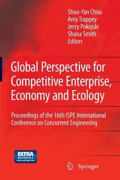 portada Global Perspective for Competitive Enterprise, Economy and Ecology: Proceedings of the 16th ISPE International Conference on Concurrent Engineering (en Inglés)