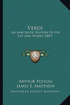 portada verdi: an anecdotic history of his life and works (1887) (en Inglés)