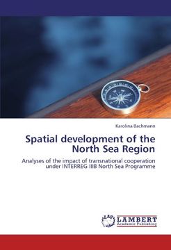 portada Spatial development of the North Sea Region: Analyses of the impact of transnational cooperation under INTERREG IIIB North Sea Programme