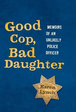 portada Good Cop, bad Daughter: Memoirs of an Unlikely Police Officer (en Inglés)