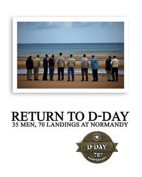 portada Return to D-Day: 35 Men, 70 Landings at Normandy (en Inglés)
