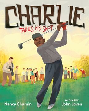 portada Charlie Takes his Shot: How Charlie Sifford Broke the Color Barrier in Golf (in English)