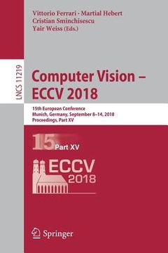 portada Computer Vision - Eccv 2018: 15th European Conference, Munich, Germany, September 8-14, 2018, Proceedings, Part XV (in English)