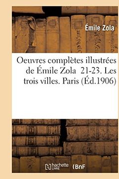 portada Oeuvres Completes Illustrees de Emile Zola 21-23. Les Trois Villes. Paris (Litterature) (French Edition)