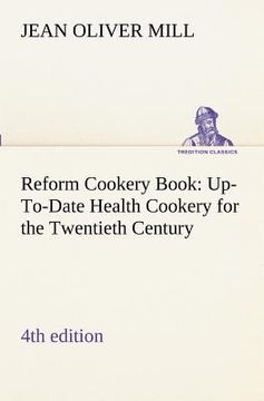 portada reform cookery book (4th edition) up-to-date health cookery for the twentieth century. (en Inglés)