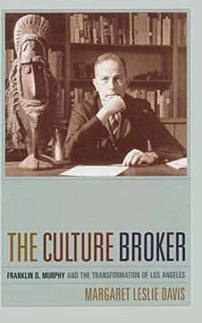 portada The Culture Broker: Franklin d. Murphy and the Transformation of los Angeles (in English)