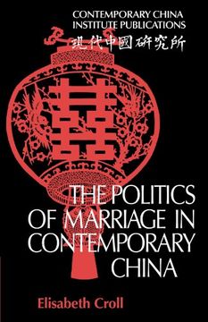 portada The Politics of Marriage in Contemporary China Paperback (Comtemporary China Institute Publications) (in English)