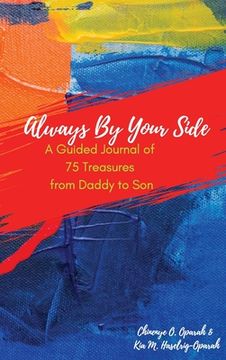 portada Always By Your Side: A Guided Journal of 75 Treasures from Daddy to Son (in English)