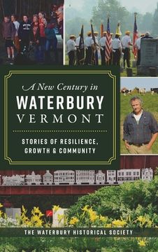 portada New Century in Waterbury, Vermont: Stories of Resilience, Growth & Community (en Inglés)