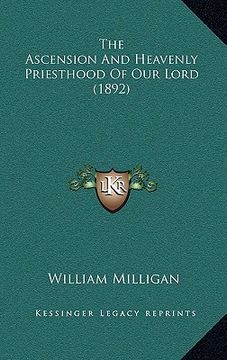 portada the ascension and heavenly priesthood of our lord (1892) (en Inglés)