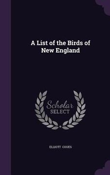 portada A List of the Birds of New England (en Inglés)