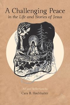 portada A Challenging Peace: In the Life and Stories of Jesus (en Inglés)
