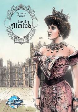 portada Female Force: Lady Almina: The Woman behind Downton Abbey 