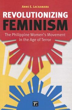 portada Revolutionizing Feminism: The Philippine Women's Movement in the Age of Terror (en Inglés)