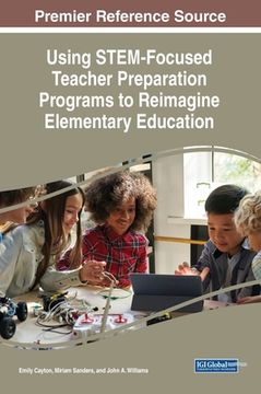 portada Using STEM-Focused Teacher Preparation Programs to Reimagine Elementary Education