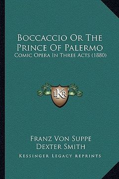 portada boccaccio or the prince of palermo: comic opera in three acts (1880) (en Inglés)