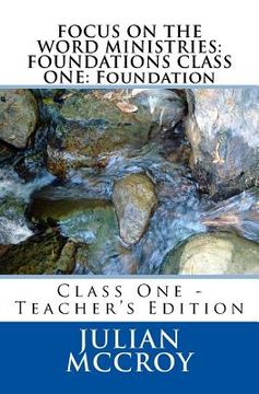 portada Focus on the Word Ministries: FOUNDATIONS CLASS ONE: Foundation: Class One - Teacher's Edition (en Inglés)