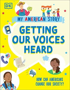 portada Getting our Voices Heard: How can Americans Change our Society? (my American Story) (en Inglés)