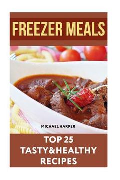 portada Freezer Meals: Top 25 Tasty&Healthy Recipes (in English)