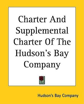 portada charter and supplemental charter of the hudson's bay company (en Inglés)