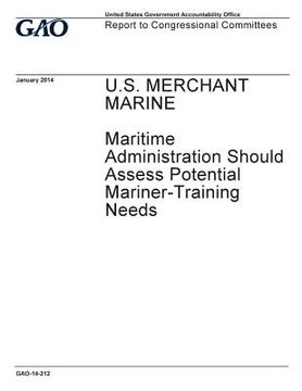 portada U.S. merchant marine: Maritime Administration should assess potential mariner-training needs: report to congressional committees. (en Inglés)