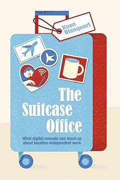 portada The Suitcase Office: What Digital Nomads can Teach us About Location-Independent Work (in English)
